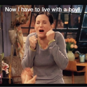 I have to live with a boy!